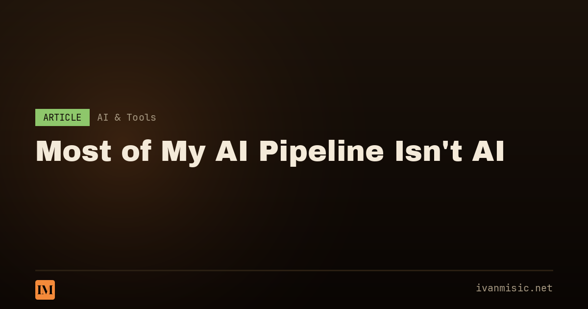 Most of My AI Pipeline Isn't AI