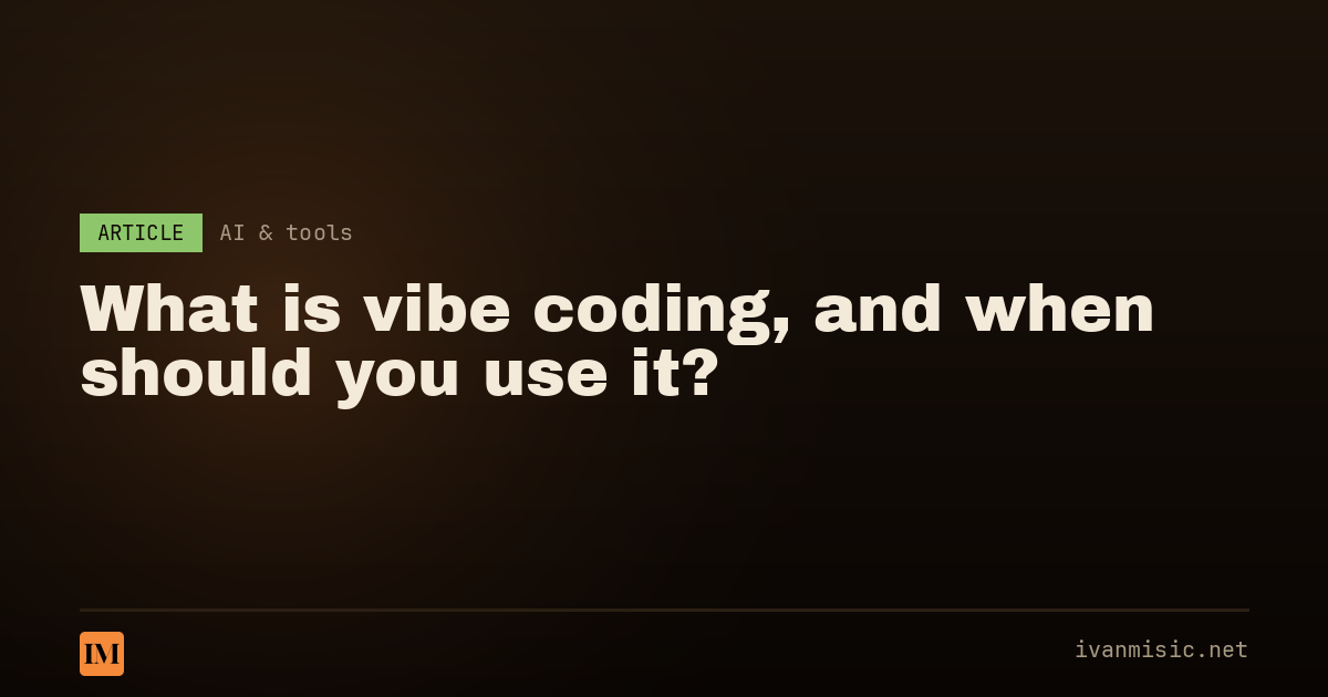 What Is Vibe Coding (And Why You Already Know It) | Ivan Misic